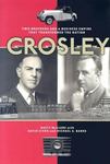 Crosley: Two Brothers and a Business Empire that Transformed the Nation by George "Rusty" McClure, David Stern, and Michael A. Banks