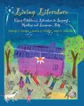 Living Literature: Using Children's Literature to Support Reading and Language Arts by Amy A. McClure, Wendy C. Kasten, and Janice V. Kristo