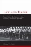 Law and Order: Street Crime Civil Unrest and the Crisis of Liberalism in the 1960s