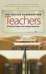 The Chicago Handbook for Teachers: A Practical Guide to the College Classroom by Michael W. Flamm, Alan Brinkley, Betty Dessants, Esam E. El-Fakahany, Charles B. Forcey Jr., Matthew L. Ouellett, and Eric Rothschild