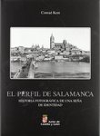 El Perfil de Salamanca, Historia Fotografica de una Seña de Identidad by Conrad Kent