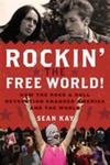 Rockin' the Free World!: How the Rock & Roll Revolution Changed America and the World